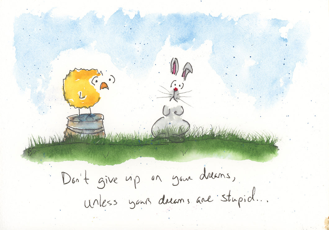 Don't Give Up on Your Dreams, Unless Your Dreams are Stupid